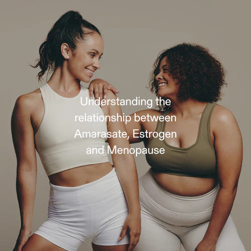 Understanding the relationship between Amarasate, Estrogen and Menopause