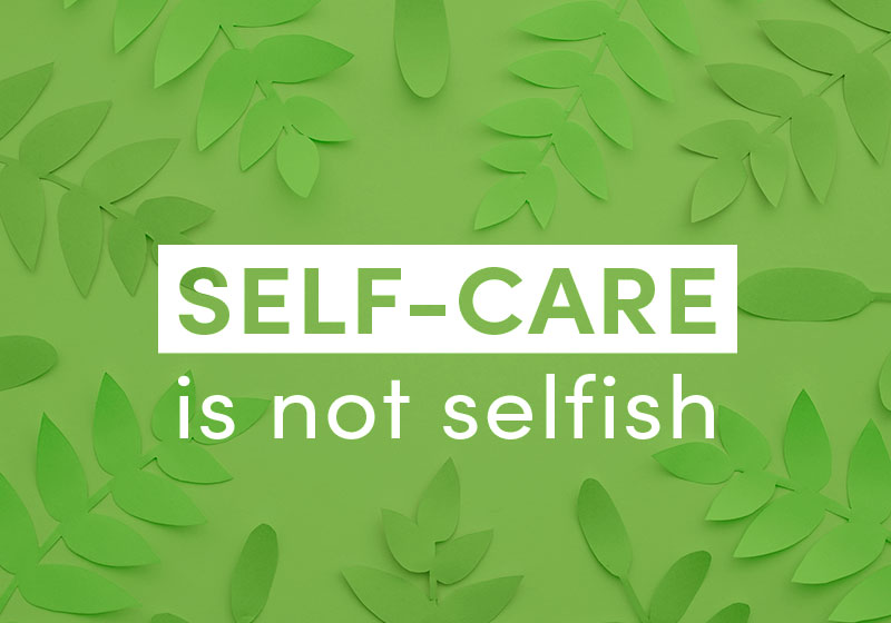 4 Ways to Help Make You and Your Self-Care a Priority