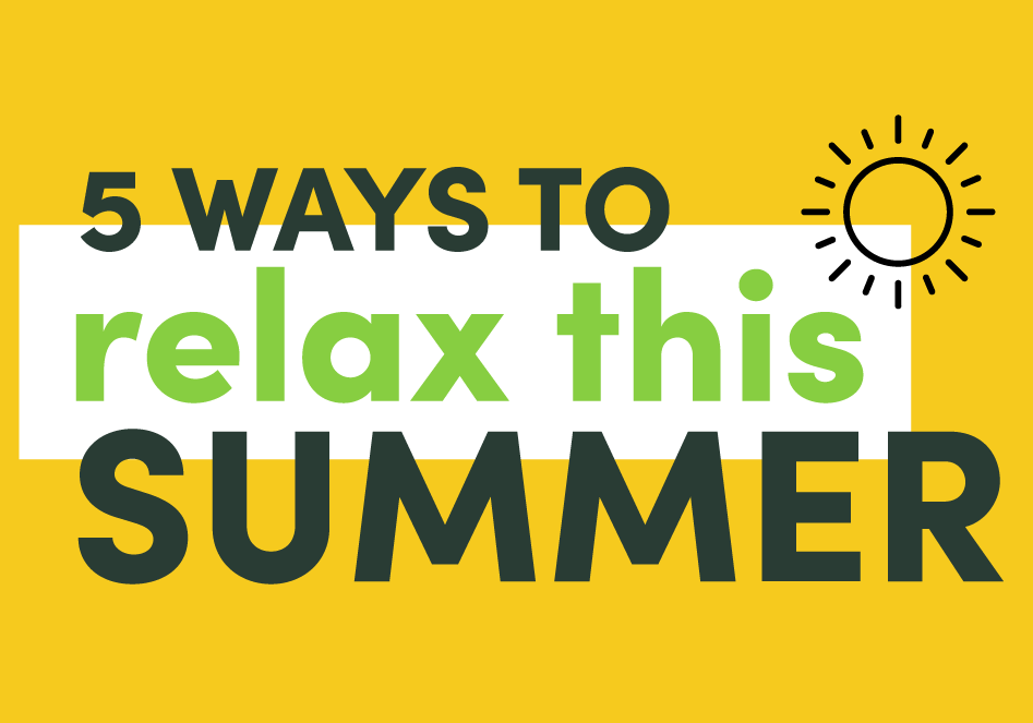 Top 5 ways to relax this summer