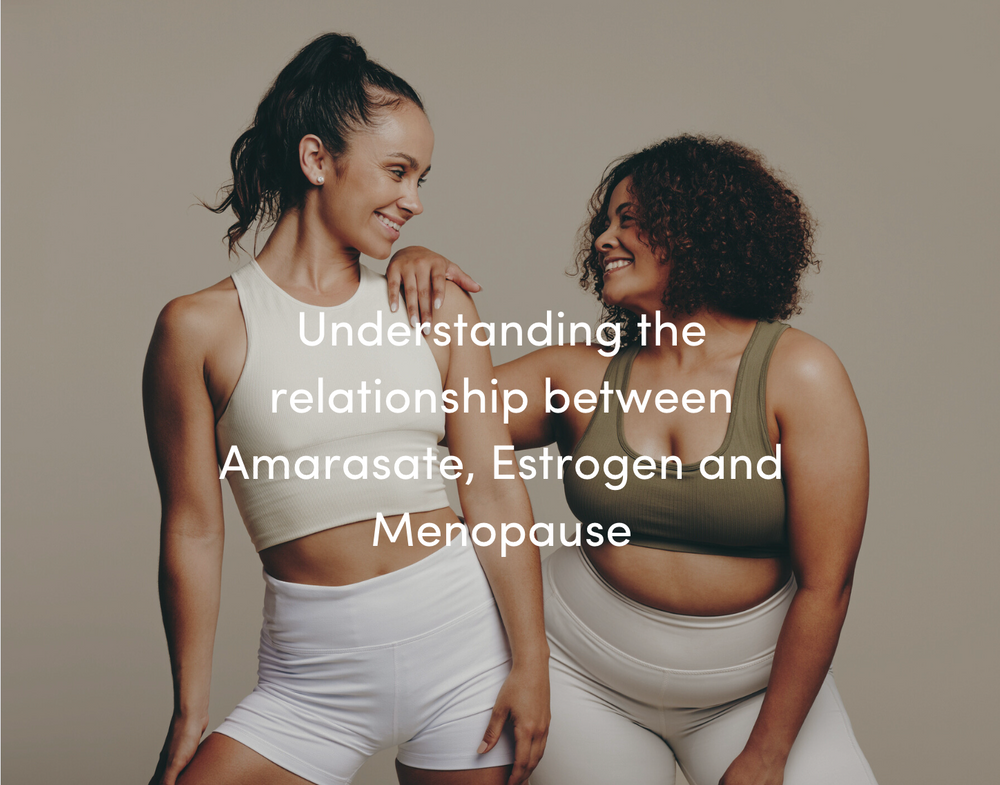 Understanding the relationship between Amarasate, Estrogen and Menopause