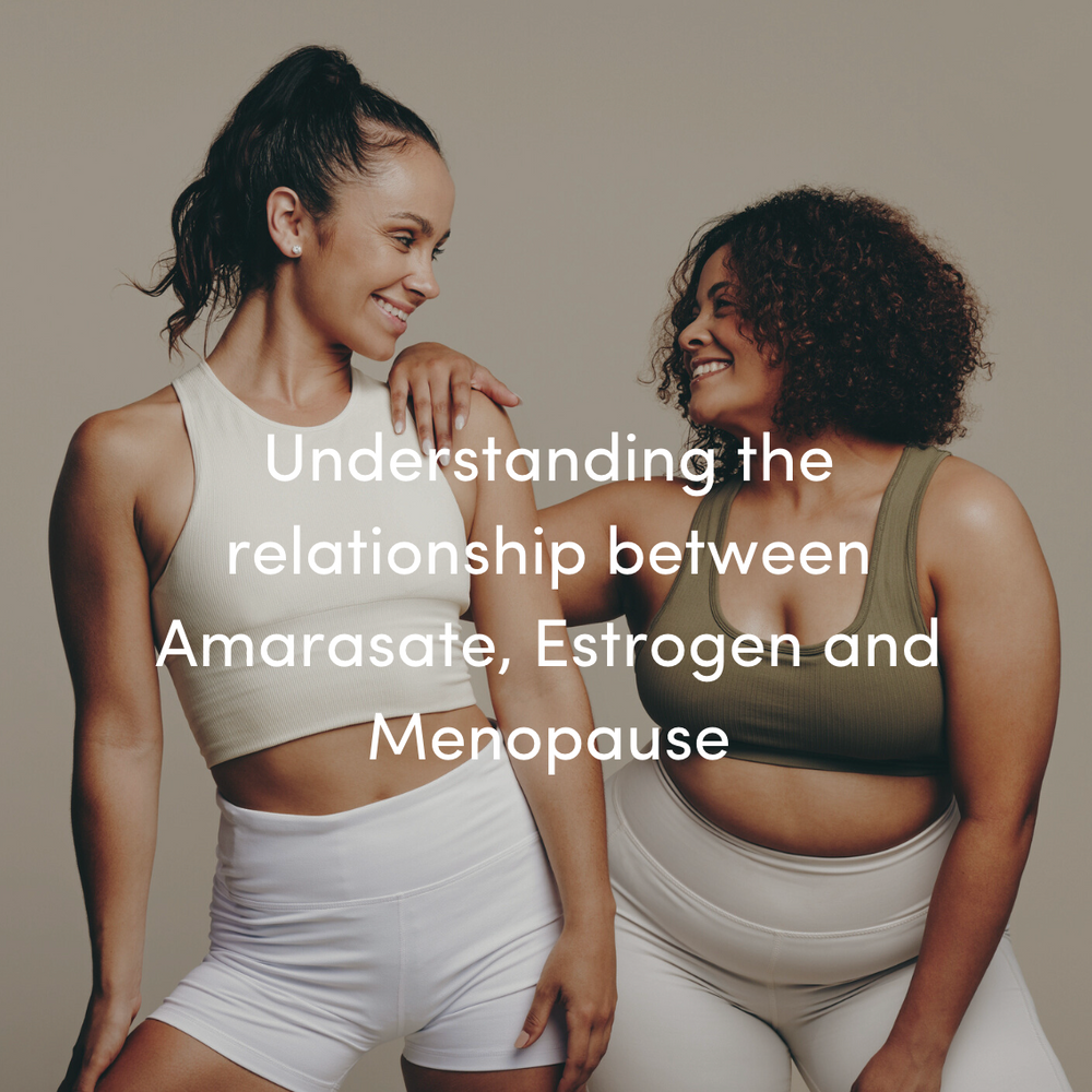 Understanding the relationship between Amarasate, Estrogen and Menopause