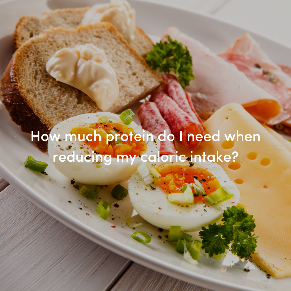 How much protein do I need when reducing my caloric intake?