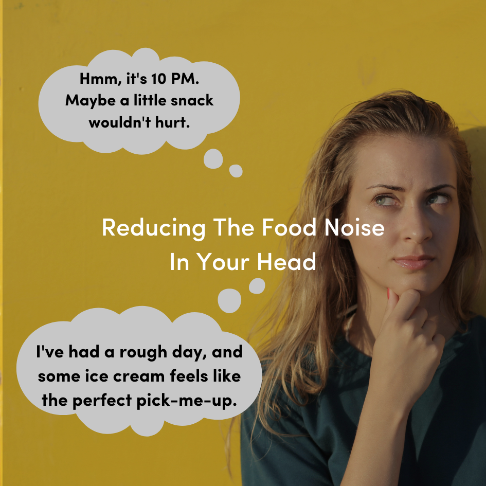 Reducing The Food Noise In Your Head