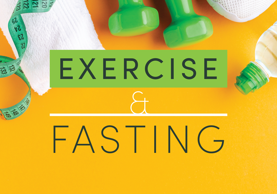 Exercise and Fasting