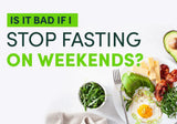 Graphic asking if it's bad to stop fasting on weekends with healthy keto breakfast plate in background